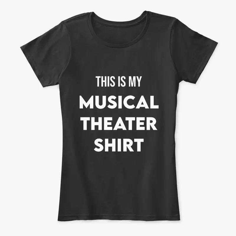 THIS IS MY MUSICAL THEATER SHIRT